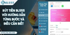 Rút Tiền BL555 Với Hướng Dẫn Từng Bước Và Điều Cần Biết
