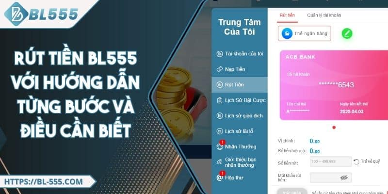 Rút Tiền BL555 Với Hướng Dẫn Từng Bước Và Điều Cần Biết