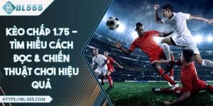 Kèo Chấp 1.75 - Tìm Hiểu Cách Đọc & Chiến Thuật Chơi Hiệu Quả