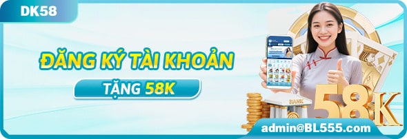 Đăng ký tài khoản tại BL555 nhận ngay 58k