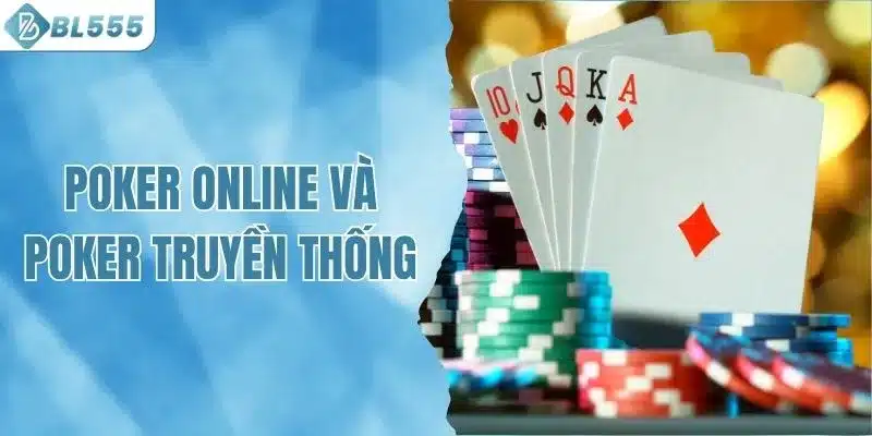 Poker Online Và Poker Truyền Thống - Chọn Cách Chơi Phù Hợp
